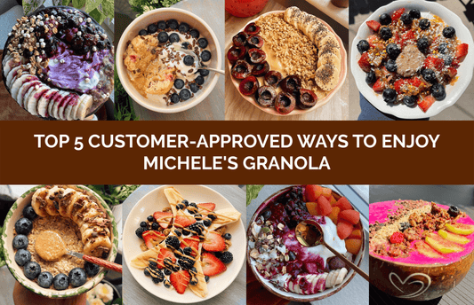 A colorful collage of eight breakfast bowls featuring Michele’s Granola, topped with fresh fruit, yogurt, Granola Butter, and plant-based ingredients, with the text "Top 5 Customer-Approved Ways to Enjoy Michele’s Granola