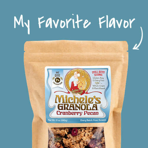 My favorite flavor is the winter seasonal Cranberry Pecan Granola