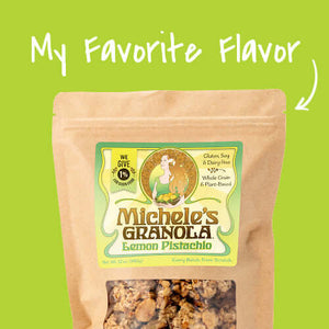 My favorite flavor is Michele's Lemon Pistachio Granola