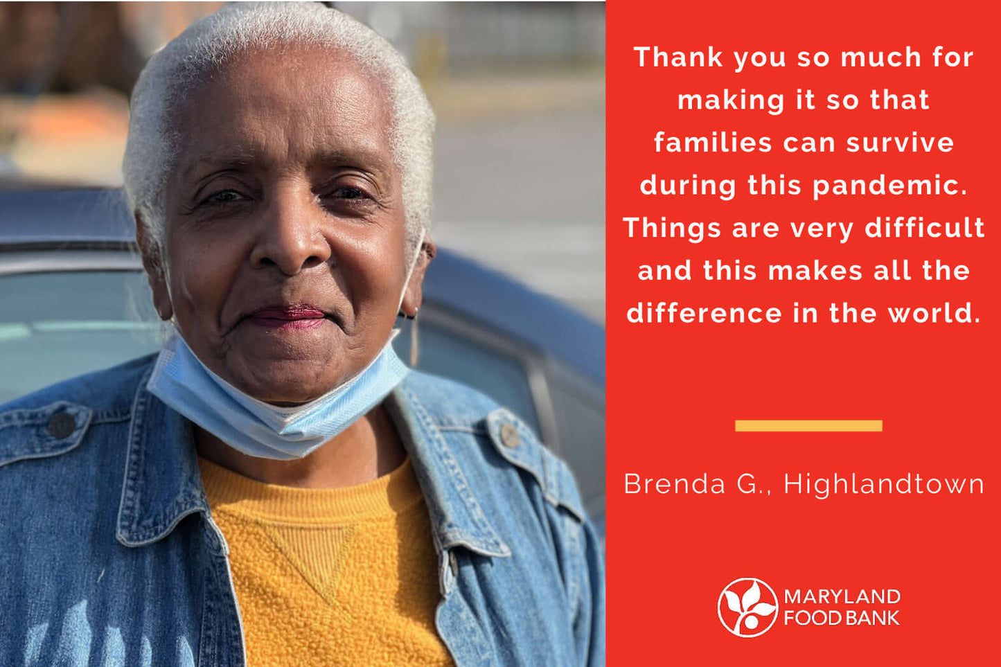Image of older woman with quote: Thank you so much for making it so that families can survive during this pandemic. Things are very difficult and this makes all the difference in the world.     Brenda G., Highlandtown - Maryland Food Banks