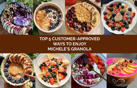 A colorful collage of eight breakfast bowls featuring Michele’s Granola, topped with fresh fruit, yogurt, Granola Butter, and plant-based ingredients, with the text "Top 5 Customer-Approved Ways to Enjoy Michele’s Granola