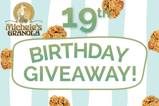 Michele's Granola 19th Birthday Giveaway!