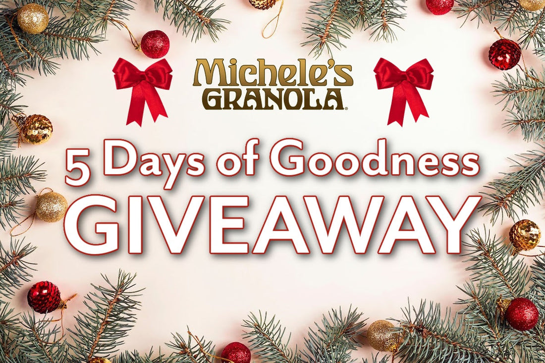 Michele's Granola 5 Days of Goodness Giveaway