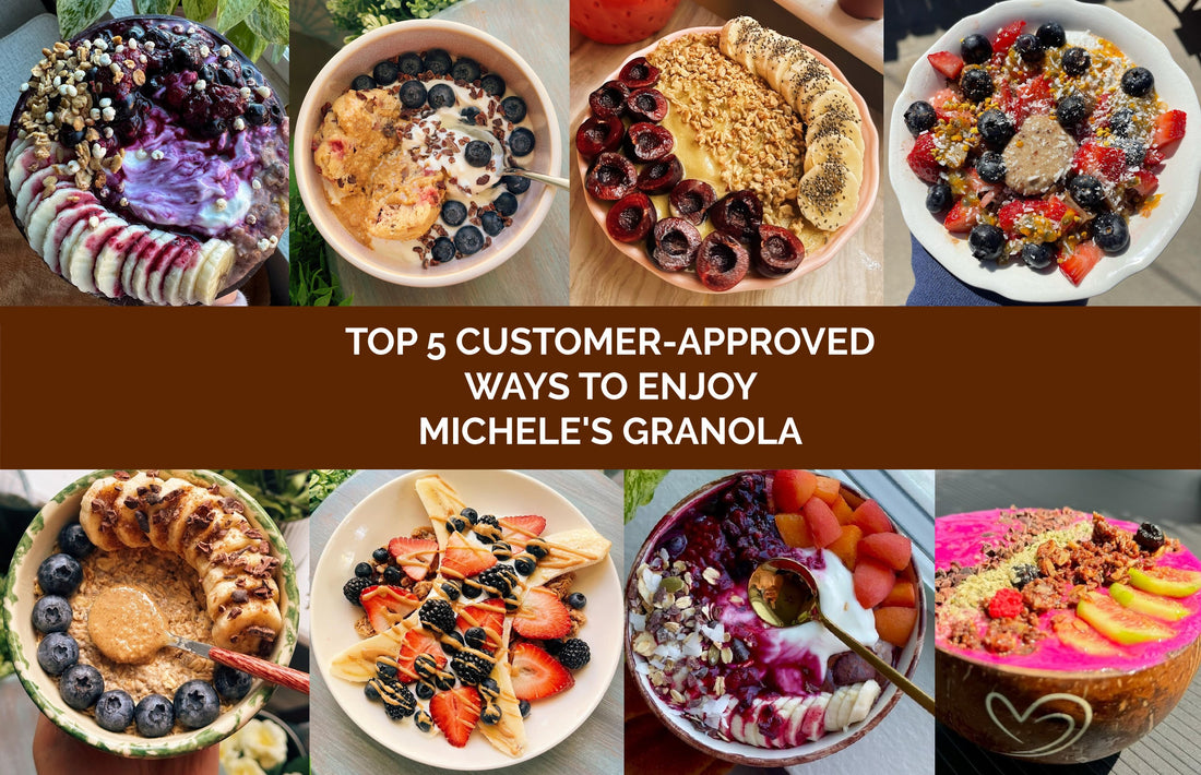 A colorful collage of eight breakfast bowls featuring Michele’s Granola, topped with fresh fruit, yogurt, Granola Butter, and plant-based ingredients, with the text "Top 5 Customer-Approved Ways to Enjoy Michele’s Granola